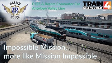 Impossible Mission - Antelope Valley Line - Rotem Cab Car & F125 - Train Sim World 4