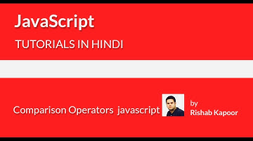 javaScript tutorials for beginners in Hindi - 9 - Comparison operators in javaScript