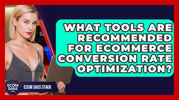 What Tools Are Recommended for eCommerce Conversion Rate Optimization? | Ecom SaaS Stack News