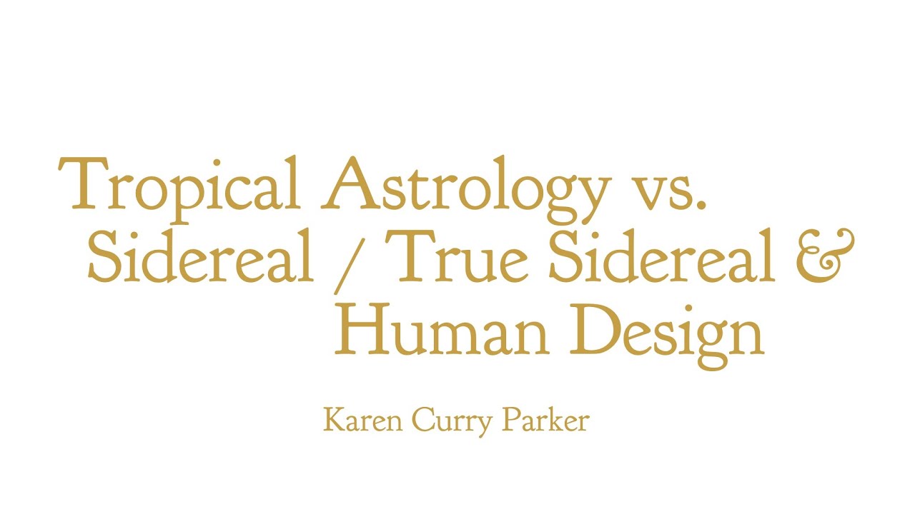 Tropical Astrology vs  Sidereal   True Sidereal   Human Design