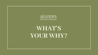 Whats Your Why - The Meadows Texas