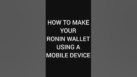 How to make your Ronin Wallet Using a Mobile Device