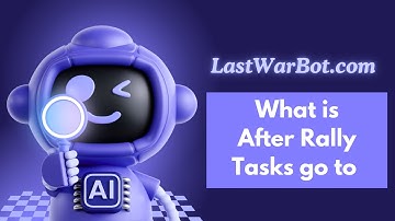 After Rally Tasks Go To Option Explained in Action – Last War Bot Tutorial