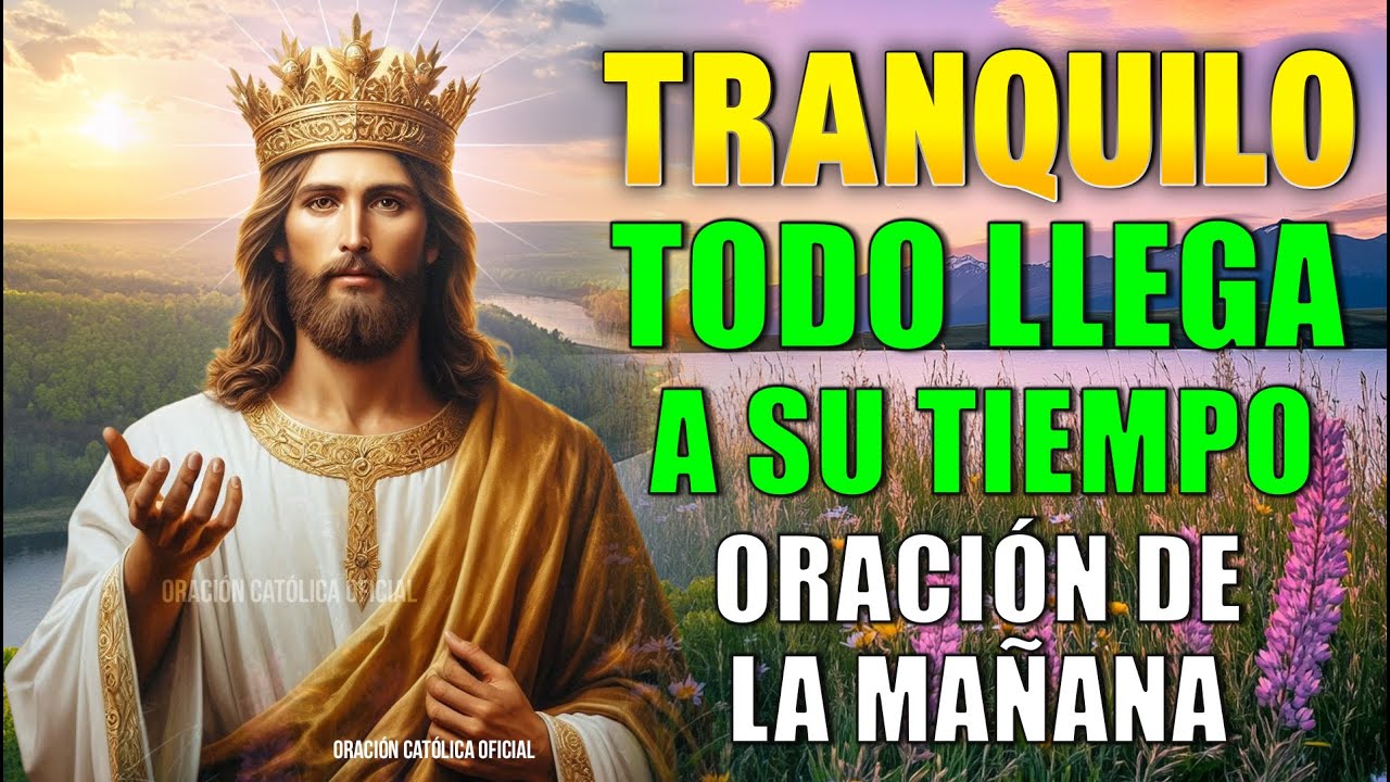 DIOS TE DICE HOY Ten FE, TODO LLEGA a su DEBIDO TIEMPO, SUELTA Y CONFÍA ...