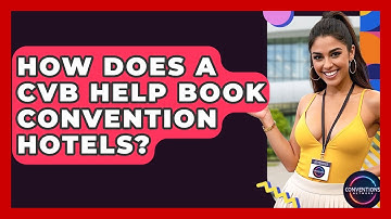 How Does A CVB Help Book Convention Hotels? - Conventions Network