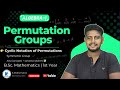 Permutation Groups | Cyclic Notation | Symmetric Group (S_n) | Algebra-I | BSc 1st Year