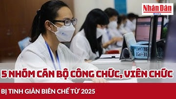 5 nhóm cán bộ công chức, viên chức bị tinh giản biên chế từ 2025 | Báo Nhân Dân