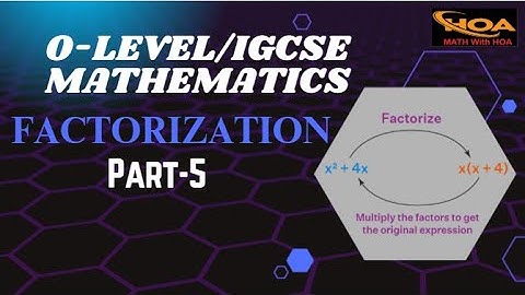 Factorization of Algebraic Expressions | Part-5 | O-Level & IGCSE Mathematics | MATH With HOA
