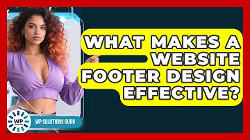 What Makes A Website Footer Design Effective? - WP Solutions Guru