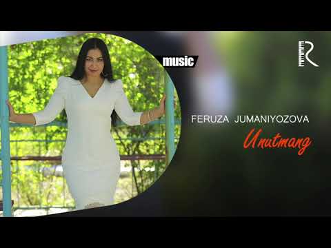 Feruza Jumaniyozova — Unutmang (Official music)