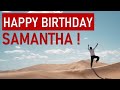 Happy birt.ay samantha today is your day
