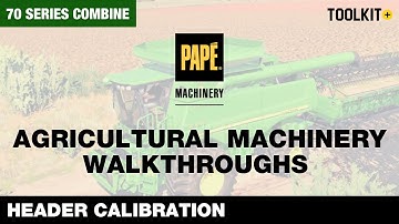 How to Calibrate the Header on a John Deere 70 Series STS Combine | Toolkit+