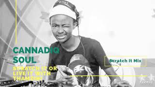 CannadiQ Soul Scratch It Mix  #CannadiQSoul #Thamzini