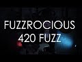 Fuzzrocious 420 Fuzz