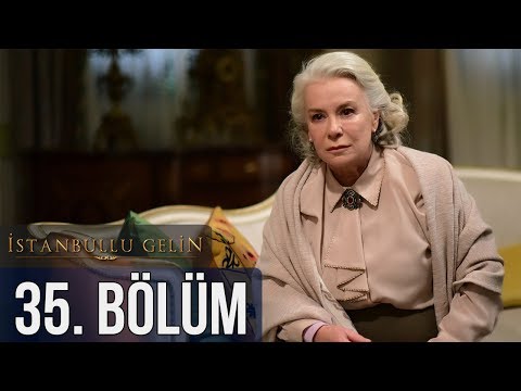 İstanbullu Gelin 35. Bölüm