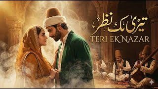 Teri Ek Nazar (تیری ایک نظر ) | Sufi Sad Song | Heart Touching Sufi Qawwali of Pain \u0026 Love l