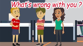 What's wrong with you ? English Speaking Practice