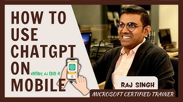 How to Use ChatGPT on Mobile | Step-by-Step Guide for Beginners | Raj Singh Microsoft
