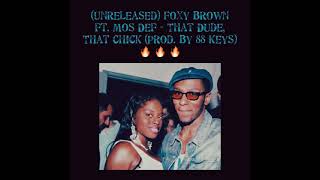 RARE: Foxy Brown ft. MOS DEF - That Dude, That Chick (Prod. By 88 Keys) (Unreleased 2004)