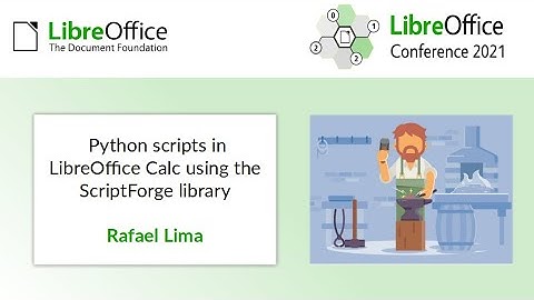 LibreOffice Conference 2021 - Python scripts in LibreOffice Calc using the ScriptForge library