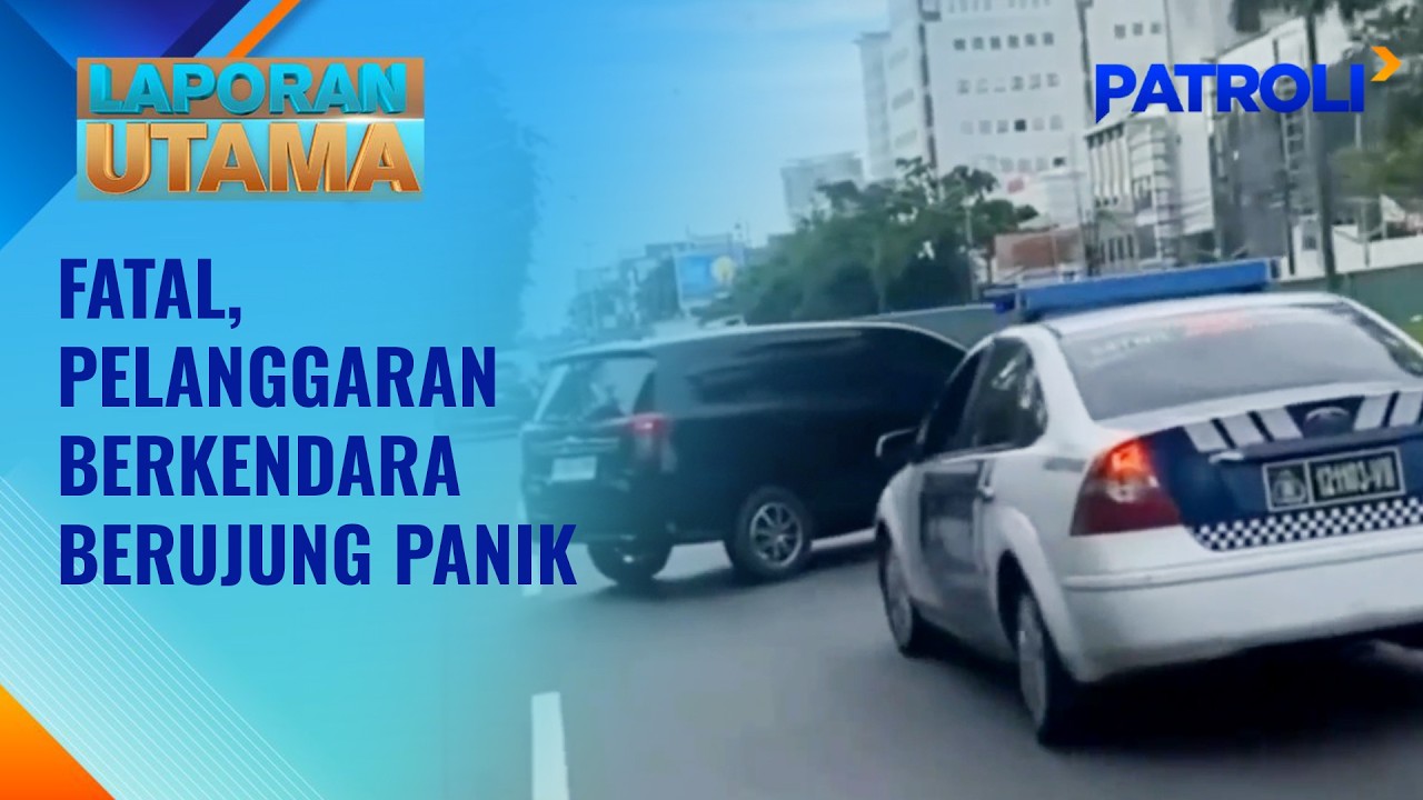 Laporan Utama: Fatal, Pelanggaran Berkendara Berujung Panik | Patroli