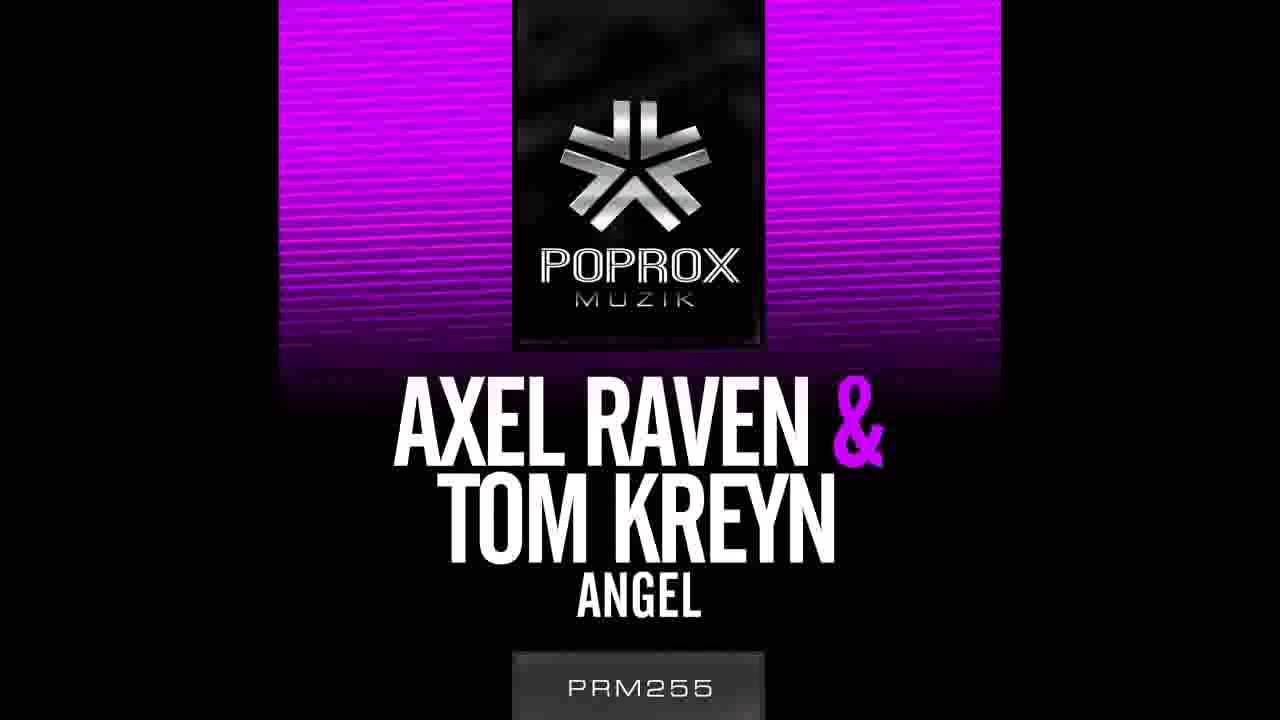 Watch Axel Raven & Tom Kreyn - Angel (October 25th) on YouTube Watch Axel Raven & Tom Kreyn - Angel (October 25th) on YouTube