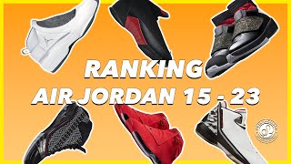 The 'FORGOTTEN' Jordans - Ranking Air Jordan 15 to 23!