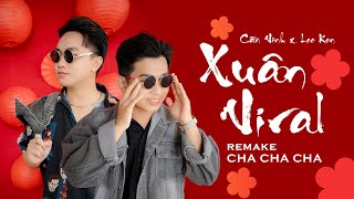 XUÂN VIRAL (REMAKE CHA CHA CHA) || CẦN VINH x LEE KEN x SINKRA || OFFICIAL MUSIC VIDEO || NHẠC TẾT