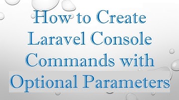 How to Create Laravel Console Commands with Optional Parameters