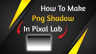 How To Make Png Shadow In Pixal Lab screenshot 5