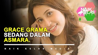 GRACE GRAMA SEDANG DALAM ASMARA.