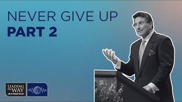 Never Give Up - Part 2 | Dr. Michael Youssef