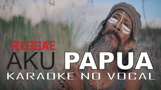 Karaoke No Vocal •||• AKU PAPUA_Reggae Uncle Djink