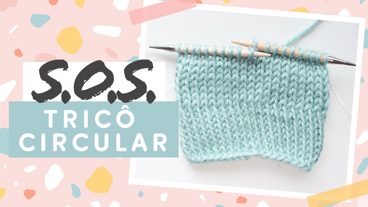 Resolvendo PROBLEMAS no TRICÔ CIRCULAR  | S.O.S. TRICÔ #1