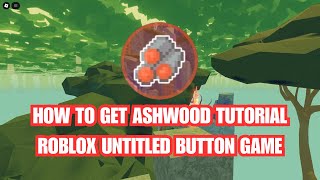 How to get ASHWOOD | Roblox Untitled Button Simulator