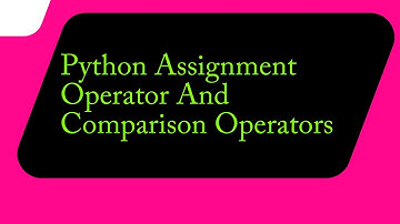Python Assignment Operators And Comparison Operators