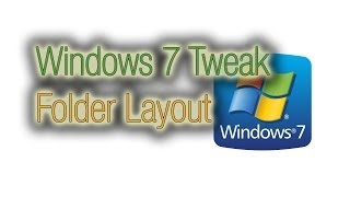 Windows 7 Tweak: Folder View Layouts