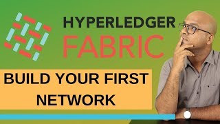 Build Your First Network | Hyperledger Fabric | Blockchain