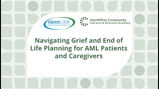 Navigating Grief and End Of Life Planning for AML Patients and Caregivers