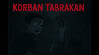 KORBAN TABRAKAN - Suara dari Malam yang Tak Pernah Sepi | Cerita Horor Narasi