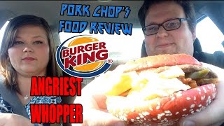 Pork Chop's Food Review: Burger King's Angriest Whopper