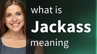 Jackass — what is JACKASS meaning