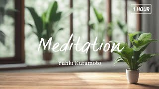 Meditation - Yuhki Kuramoto [1hour]