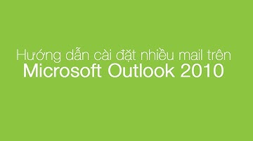 Hướng dẫn cách cài đặt nhiều email trên Microsoft Outlook 2010 dễ nhất | Thực hiện Web24