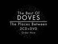Doves The Best Of: The Places Between - Order Now!