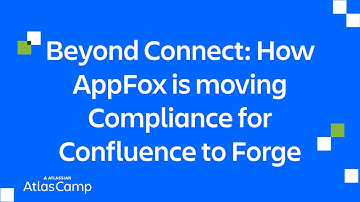 Beyond Connect: How AppFox is moving Compliance for Confluence to Forge | Atlas Camp 2025