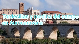 Tordesillas y Medina del campo en autocaravana