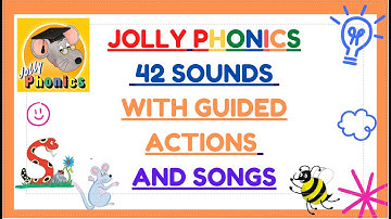 JOLLY PHONICS 42 SOUNDS  WITH SONGS, LYRICS AND GUIDED ACTIONS