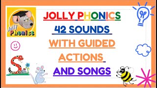 JOLLY PHONICS 42 SOUNDS  WITH SONGS, LYRICS AND GUIDED ACTIONS