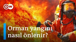 Yangına yangınla karşılık verilir mi? | Yangınları önleme yöntemleri - DW Türkçe